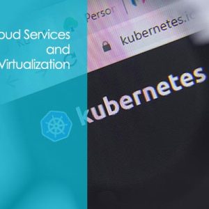Kubernetes - Containerizing Applications in the Cloud Training Course